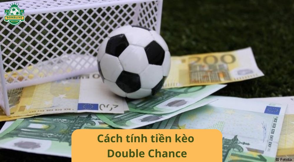 Cách tính tiền kèo Double Chance