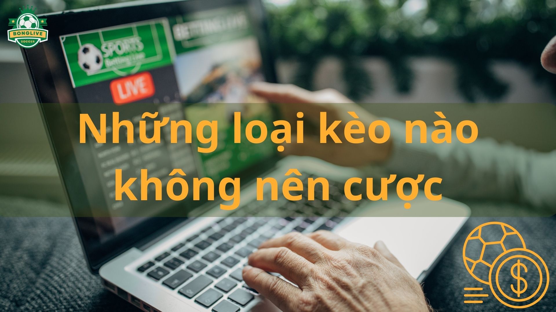 Những loại kèo nào không nên cược? Lý do tại sao nên tránh