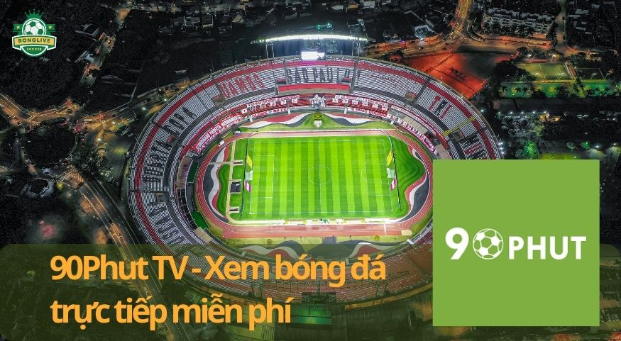 90Phut TV - Xem bóng đá miễn phí, chất lượng cao, không quảng cáo