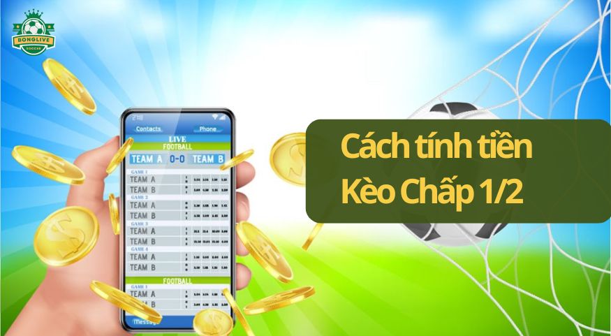 Cách tính tiền trong Kèo Chấp 1/2