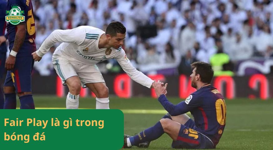 Fair Play có nghĩa là gì? Tất tần tật về ý nghĩa và vai trò trong bóng đá