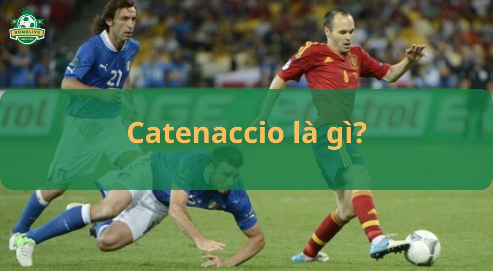 Catenaccio là gì? Bí ẩn đằng sau chiến thuật phòng ngự huyền thoại