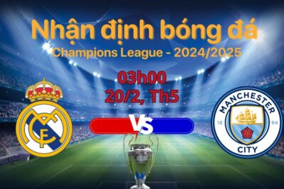 Nhận định bóng đá Real Madrid vs Man City (03h00 ngày 20/2): Cuộc đấu trí tại Bernabeu