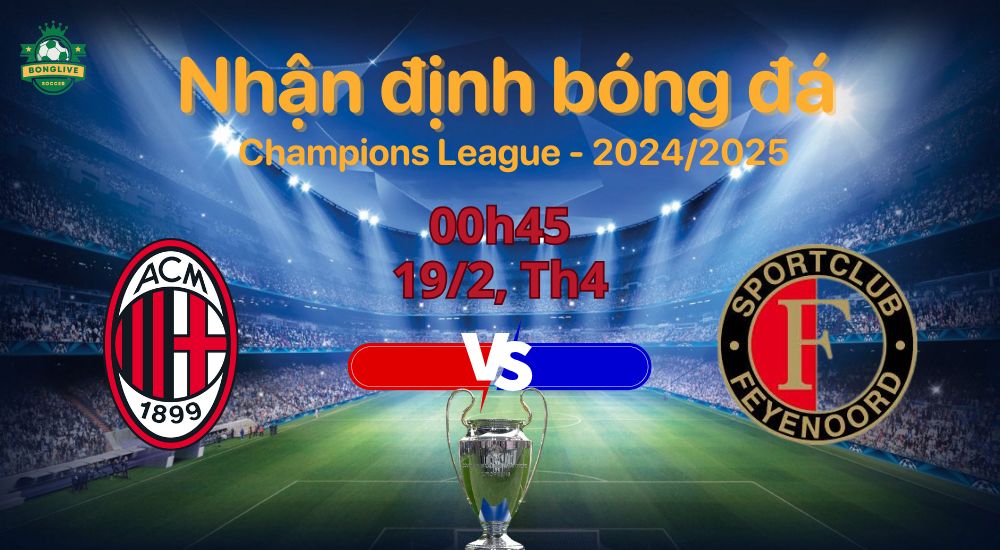 Nhận định kèo Milan vs Feyenoord 00h45 ngày 19/2 lượt về Champions League 2024/25