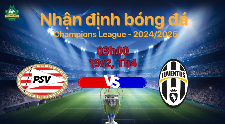 Soi kèo PSV Eindhoven vs Juventus 03h00 ngày 20/2 Champions League 2024/25