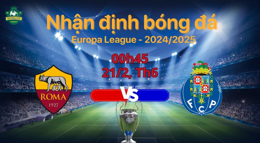 Soi kèo Roma vs Porto (00h45, 21/2): Cuộc đối đầu kịch tính tại Olimpico!