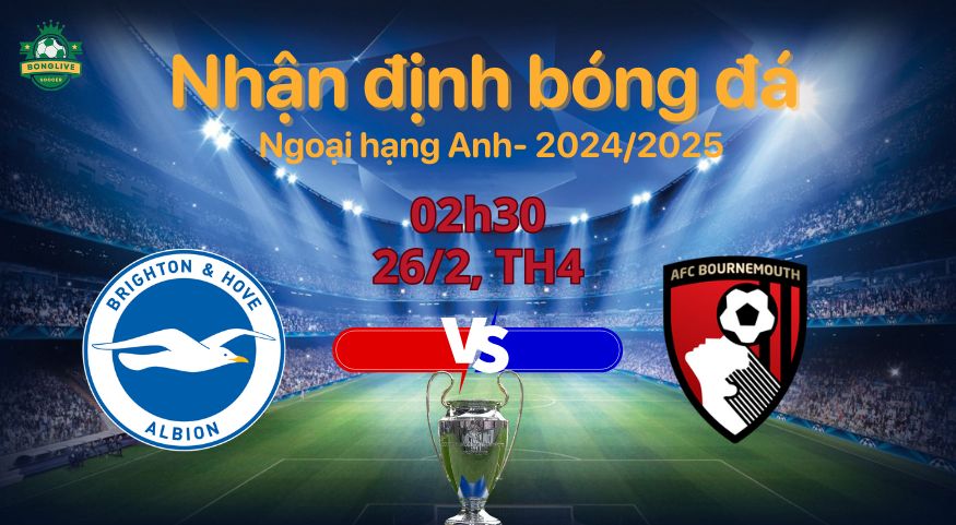 Soi kèo Brighton vs Bournemouth, 02h30 ngày 26/2 vòng ngoại hạng Anh 2024/25