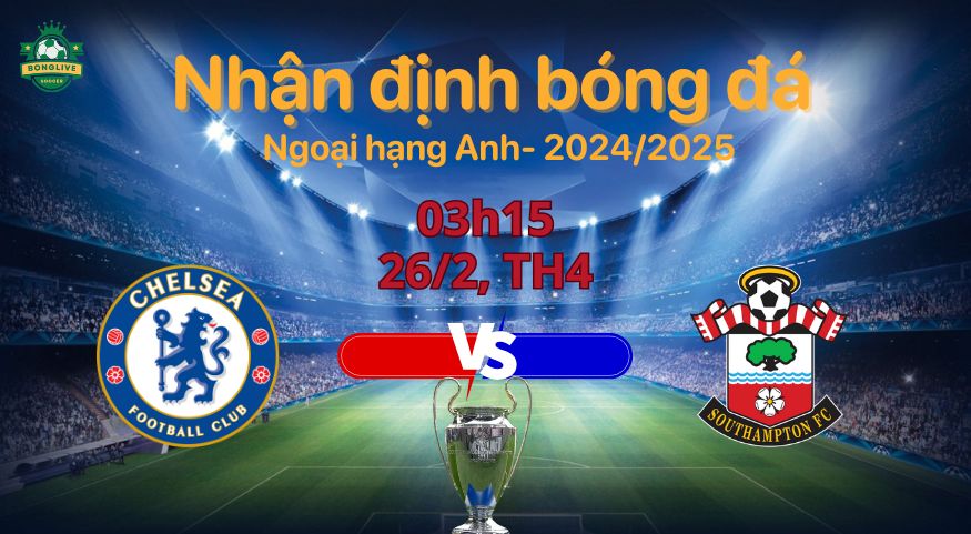 Soi kèo Chelsea vs Southampton, 03h15 ngày 26/2 vòng Ngoại hạng Anh 2024/25