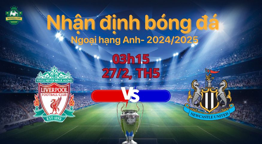 Soi kèo Liverpool vs Newcastle đại chiến tại Anfield, 03h15 ngày 27/2