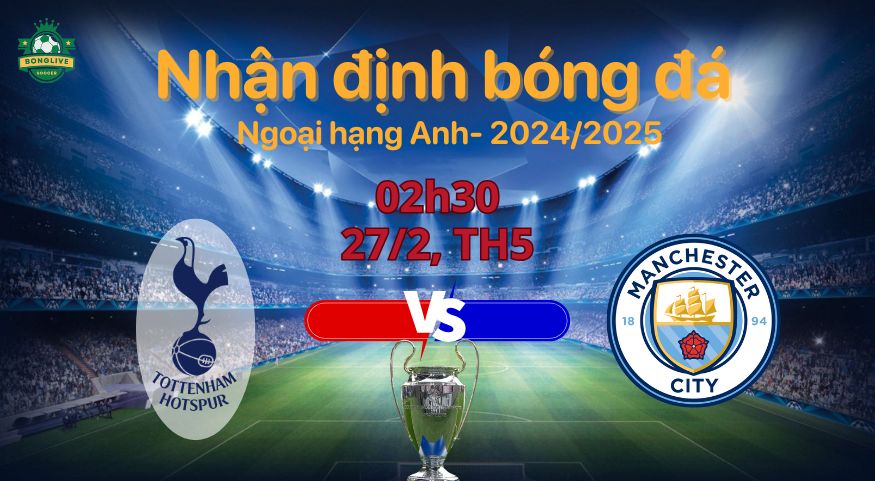 Soi kèo Tottenham vs Man City, 02h30 ngày 27/2: Đại chiến đỉnh cao