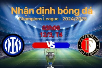 Soi kèo Inter Milan vs Feyenoord, 03h00 ngày 12/3: Ai sẽ “thống trị” San Siro?